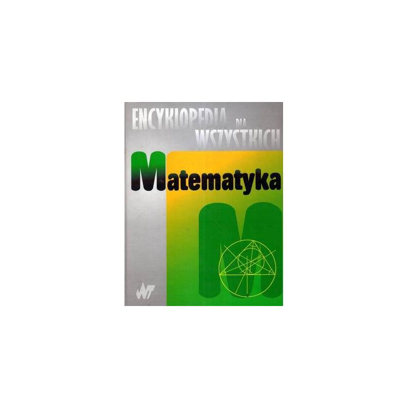ENCYKLOPEDIA DLA WSZYSTKICH - MATEMATYKA - 1