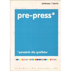 PRE-PRESS PORADNIK DLA GRAFIKÓW - AMBROSE, HARRIS - 1