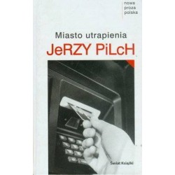MIASTO UTRAPIENIA - JERZY PILCH - 1