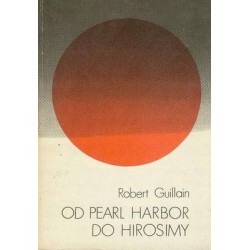 OD PEARL HARBOR DO HIROSIMY - ROBERT GUILLAIN - 1