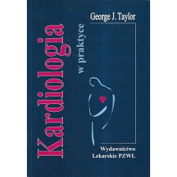 KARDIOLOGIA W PRAKTYCE - GEORGE J. TAYLOR - 1