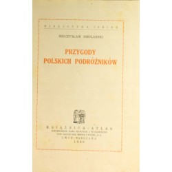 PRZYGODY POLSKICH PODRÓŻNIKÓW - SMOLARSKI 1930 - 2