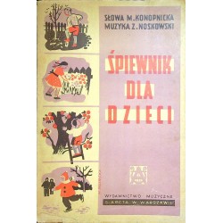 ŚPIEWNIK DLA DZIECI - KONOPNICKA, NOSKOWSKI 1950 - 1