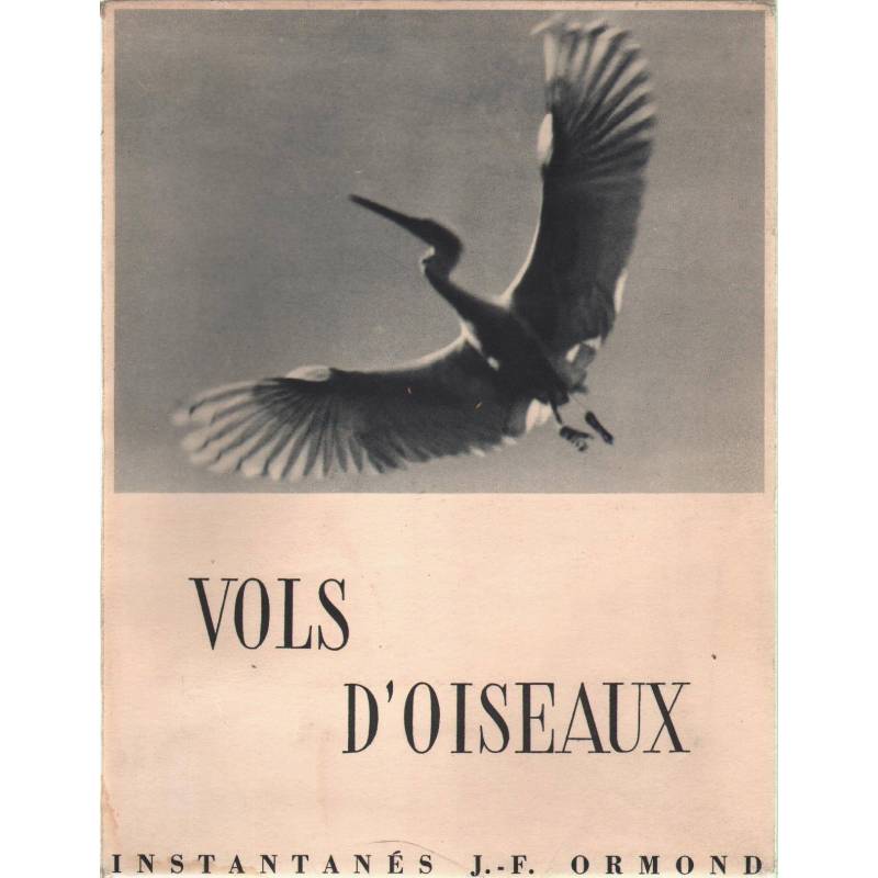 VOLS D'OISEAUX - J.-F. ORMOND 1941 - 1