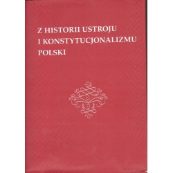 Z HISTORII USTROJU I KONSTYTUCJONALIZMU POLSKI - 1