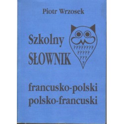 SZKOLNY SŁOWNIK FRANCUSKO-POLSKI - PIOTR WRZOSEK - 1