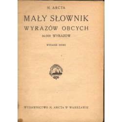 MAŁY SŁOWNIK WYRAZÓW OBCYCH - M. ARCTA 1931 - Unikat Antykwariat i Księgarnia