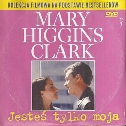 JESTEŚ TYLKO MOJA - MARY HIGGINS CLARK - DVD - Unikat Antykwariat i Księgarnia