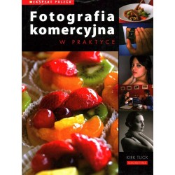 FOTOGRAFIA KOMERCYJNA W PRAKTYCE - KIRK TUCK - Unikat Antykwariat i Księgarnia
