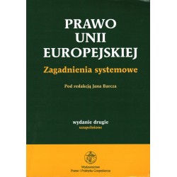 PRAWO UNII EUROPEJSKIEJ ZAGADNIENIA SYSTEMOWE - Unikat Antykwariat i Księgarnia