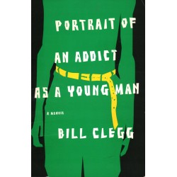PORTRAIT OF AN ADDICT AS A YOUNG MAN - BILL CLEGG - Unikat Antykwariat i Księgarnia