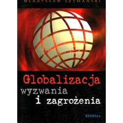 GLOBALIZACJA. WYZWANIA I ZAGROŻENIA - W. SZYMAŃSKI - Unikat Antykwariat i Księgarnia