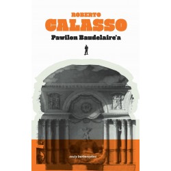 PAWILON BAUDELAIRE'A - ROBERTO CALASSO - Unikat Antykwariat i Księgarnia