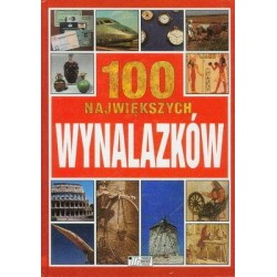 100 NAJWIĘKSZYCH WYNALAZKÓW - PHILIP WILKINSON - Unikat Antykwariat i Księgarnia