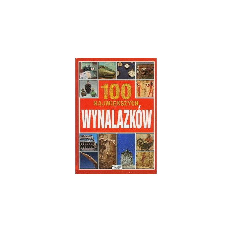 100 NAJWIĘKSZYCH WYNALAZKÓW - PHILIP WILKINSON - Unikat Antykwariat i Księgarnia