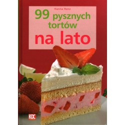99 PYSZNYCH TORTÓW NA LATO - HANNA RENZ - Unikat Antykwariat i Księgarnia
