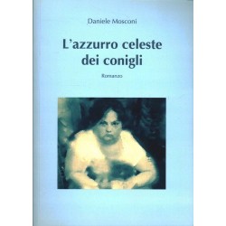 L'AZZURRO CELESTE DEI CONIGLI - DANIELE MOSCONI - Unikat Antykwariat i Księgarnia