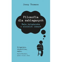 Filozofia dla zabieganych - Jonny Thomson nowa