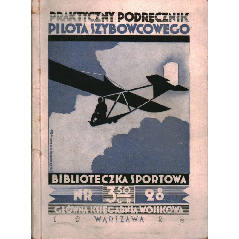PRAKTYCZNY PODRĘCZNIK PILOTA SZYBOWCOWEGO - 1933 - Unikat Antykwariat i Księgarnia