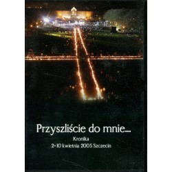 PRZYSZLIŚCIE DO MNIE - KRONIKA 2-10 KWIETNIA 2005 - Unikat Antykwariat i Księgarnia