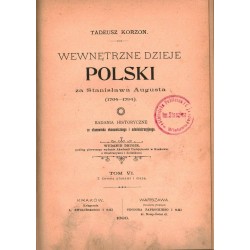 WEWNĘTRZNE DZIEJE POLSKI TOM 6 TADEUSZ KORZON 1898 - Unikat Antykwariat i Księgarnia