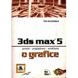3DS MAX 5 PROSTO POGLĄDOWO WNIKLIWIE O GRAFICE - Unikat Antykwariat i Księgarnia