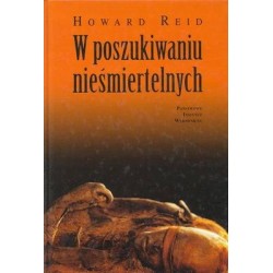 W POSZUKIWANIU NIEŚMIERTELNYCH - HOWARD REID - Unikat Antykwariat i Księgarnia