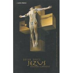 JEZUS - DOWODY ZBRODNI - BRYAN BRUCE - Unikat Antykwariat i Księgarnia