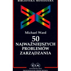50 NAJWAŻNIEJSZYCH PROBLEMÓW ZARZĄDZANIA - M. WARD - Unikat Antykwariat i Księgarnia