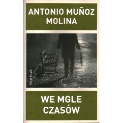 WE MGLE CZASÓW - ANTONIO MUNOZ MOLINA - Unikat Antykwariat i Księgarnia