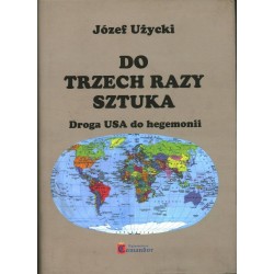 DO TRZECH RAZY SZTUKA - DROGA USA DO HEGEMONII - Unikat Antykwariat i Księgarnia