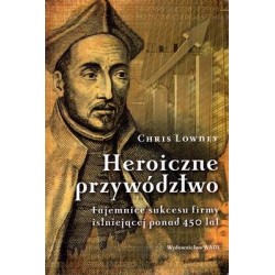 HEROICZNE PRZYWÓDZTWO - CHRIS LOWNEY - Unikat Antykwariat i Księgarnia