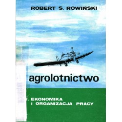 AGROLOTNICTWO CZ. 2 - ROBERT S. ROWIŃSKI - Unikat Antykwariat i Księgarnia