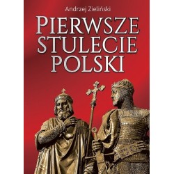 PIERWSZE STULECIE POLSKI -...