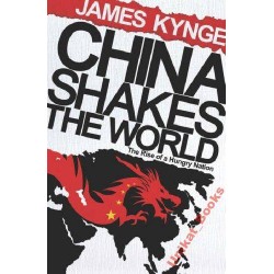 CHINA SHAKES THE WORLD - JAMES KYNGE - 1