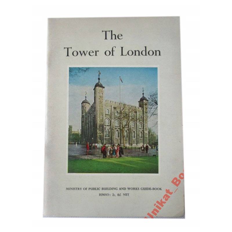 THE TOWER OF LONDON MINISTRY OF PUBLIC BUILDING * - 1
