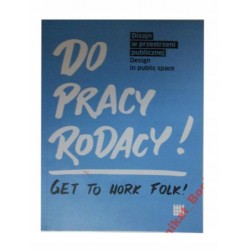 DO PRACY RODACY - GET TO WORK FOLK UNIKAT BOOKS * - 1