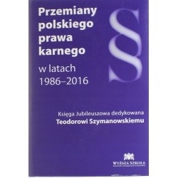 PRZEMIANY POLSKIEGO PRAWA KARNEGO 1986-2016 - 1