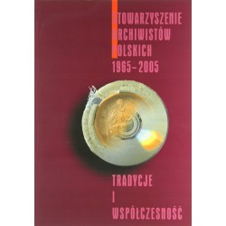 STOWARZYSZENIE ARCHIWISTÓW POLSKICH 1965-2005 - 1
