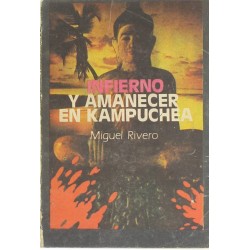 INFIERNO Y AMANECER EN KAMPUCHEREA - MIGUEL RIVERO - 1