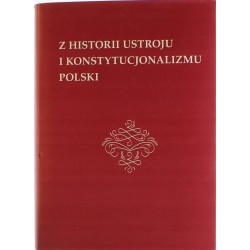 Z HISTORII USTROJU I KONSTYTUCJONALIZMU POLSKI - 1